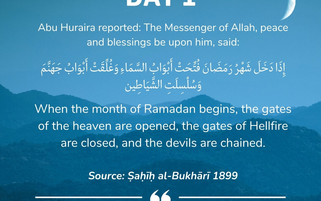 Day 1: When the month of Ramadan begins…