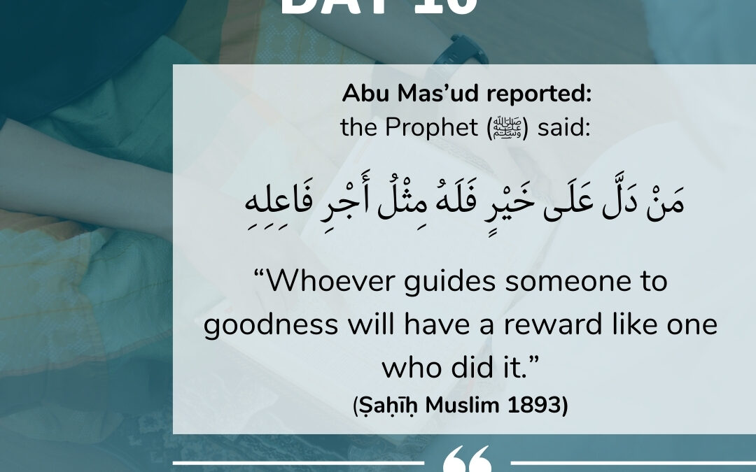 Day 16: Whoever guides someone to goodness…