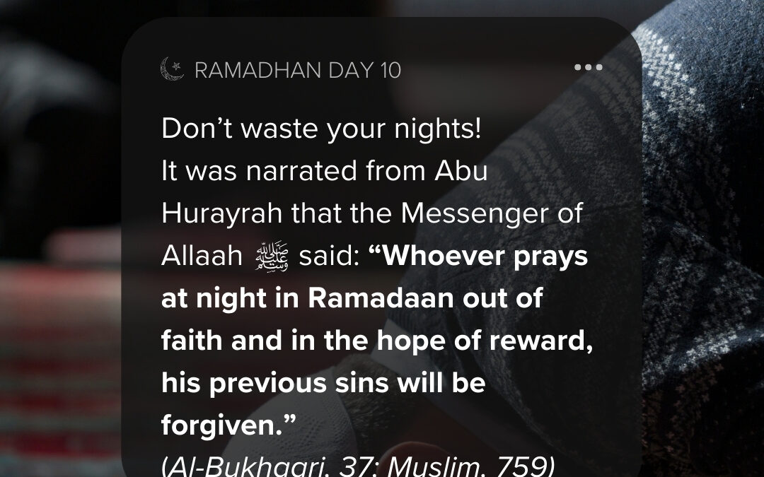 Day 10 – Don’t Waste Your Nights! The Power of Night Prayers in Ramadan